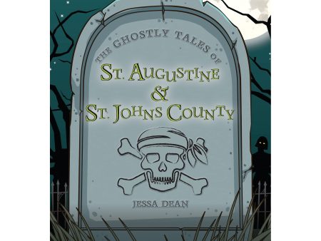 The Ghostly Tales of St. Augustine & St. Johns County Book Online